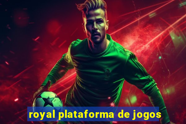 royal plataforma de jogos